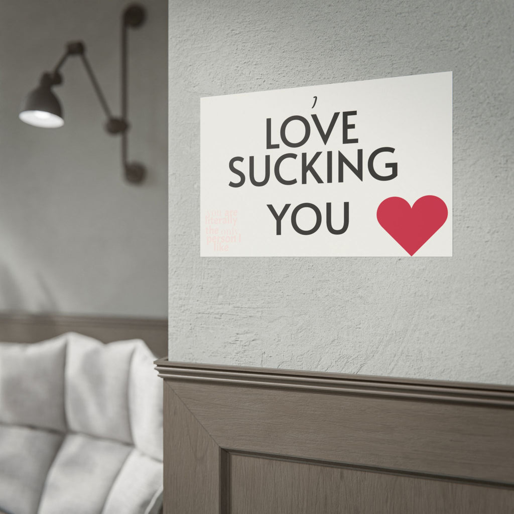 Rolled Poster — “Love Sucking You” Heart Typography Wall Art