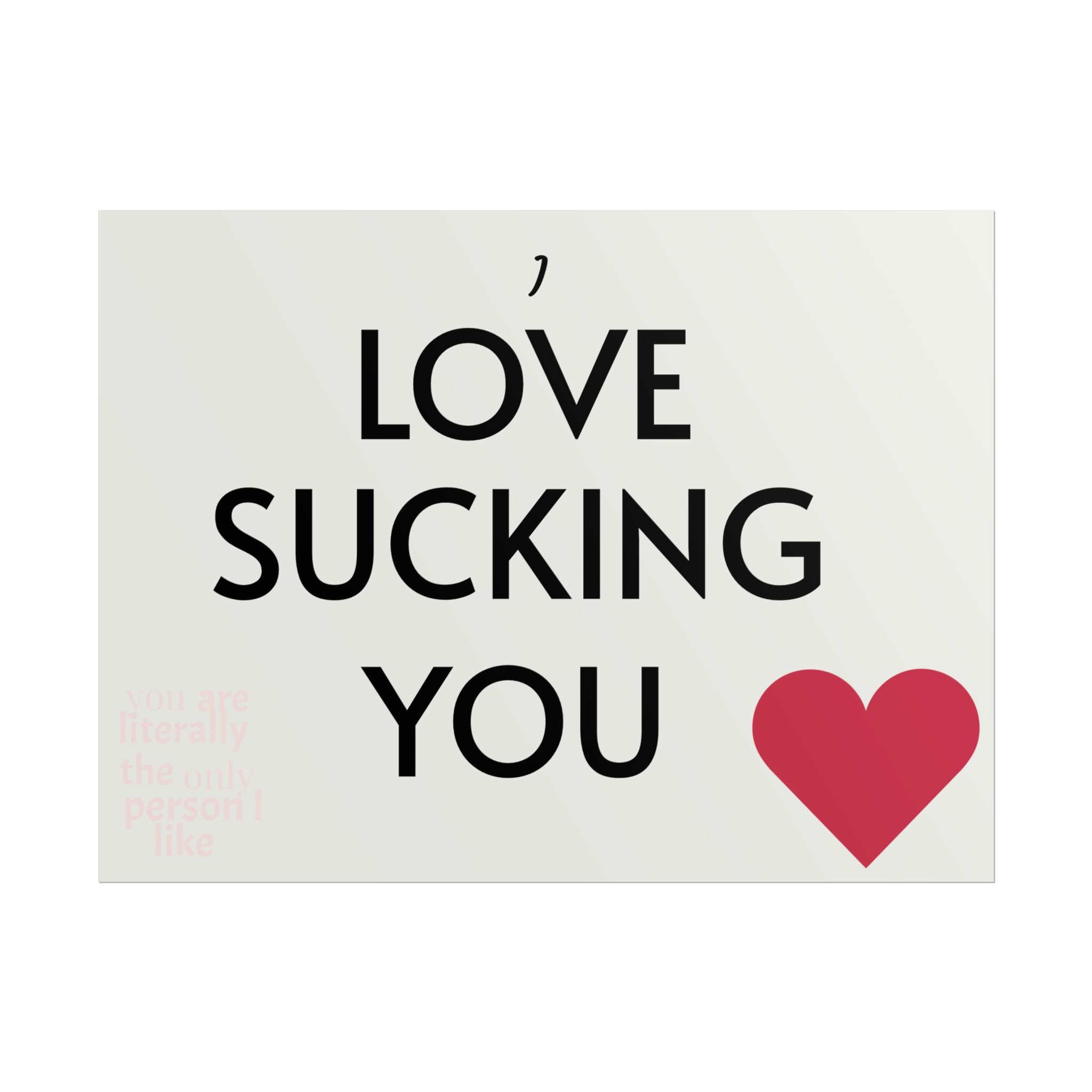 Rolled Poster — “Love Sucking You” Heart Typography Wall Art