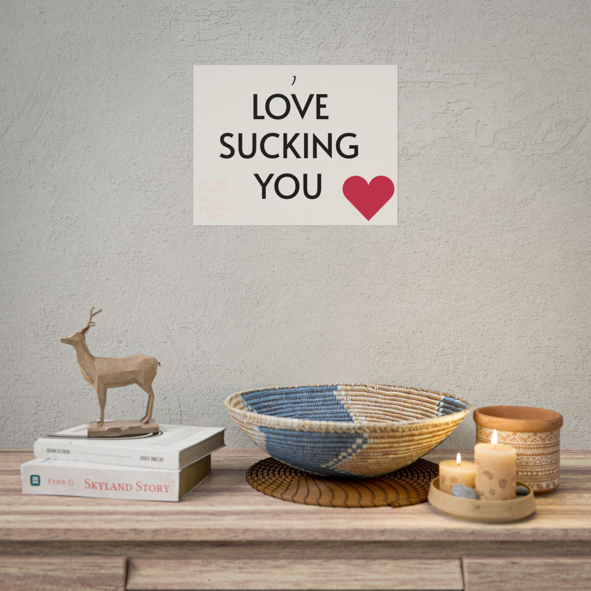 Rolled Poster — “Love Sucking You” Heart Typography Wall Art