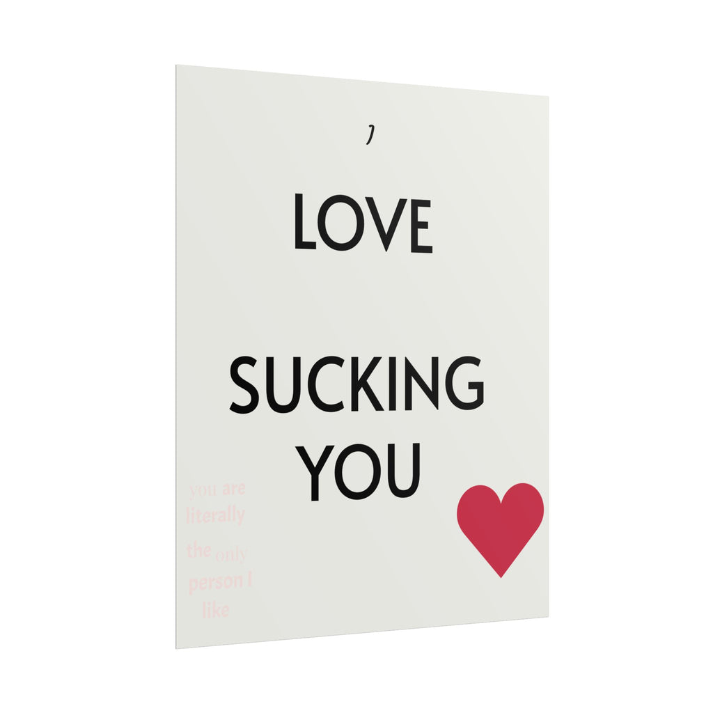 Rolled Poster — “Love Sucking You” Heart Typography Wall Art