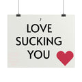 Rolled Poster — “Love Sucking You” Heart Typography Wall Art
